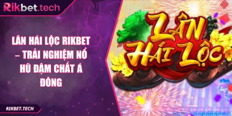 Lân Hái Lộc RIKBET – Trải Nghiệm Nổ Hũ Đậm Chất Á Đông 1 Lân hái lộc Rikbet