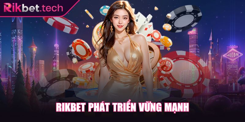 Rikbet Tech ⭐ Nhà Cái Rik bet - Link Đăng Nhập Rikbet Mới Nhất 2025 13 Rikbet phát triển vững mạnh