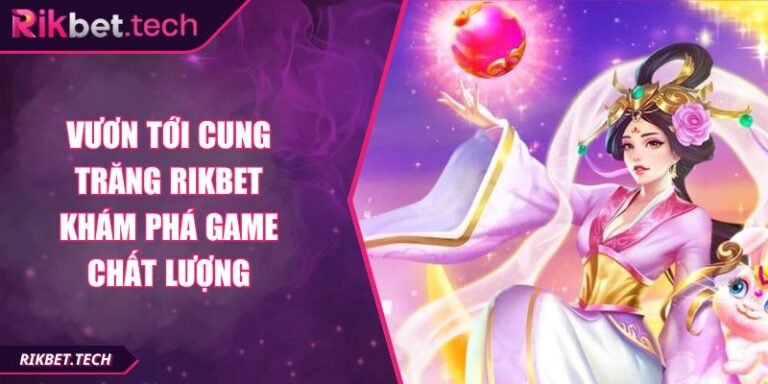 Vươn tới cung trăng Rikbet